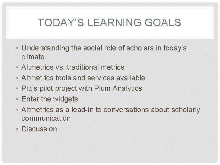 TODAY’S LEARNING GOALS • Understanding the social role of scholars in today’s climate •