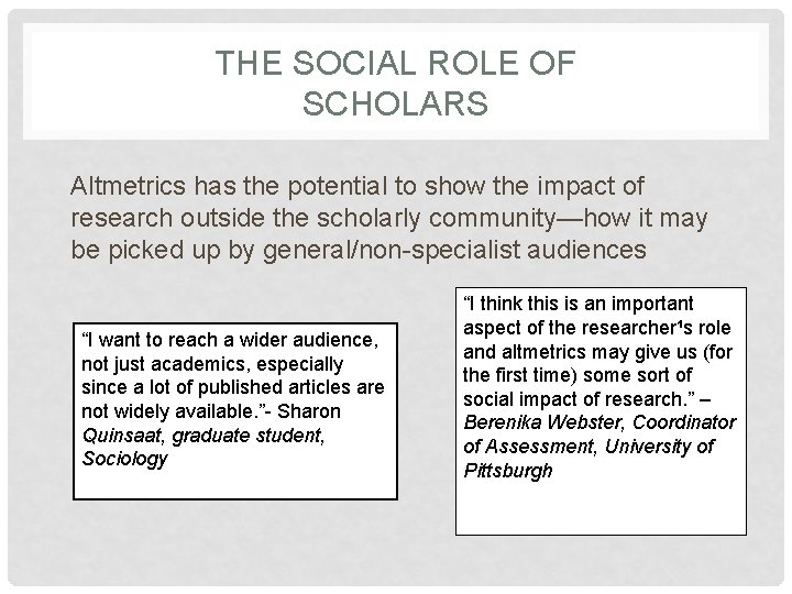 THE SOCIAL ROLE OF SCHOLARS Altmetrics has the potential to show the impact of
