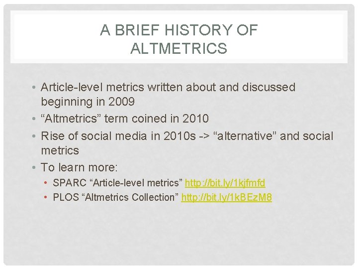 A BRIEF HISTORY OF ALTMETRICS • Article-level metrics written about and discussed beginning in
