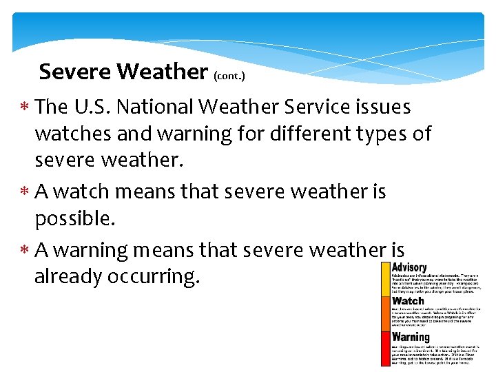 Severe Weather (cont. ) The U. S. National Weather Service issues watches and warning