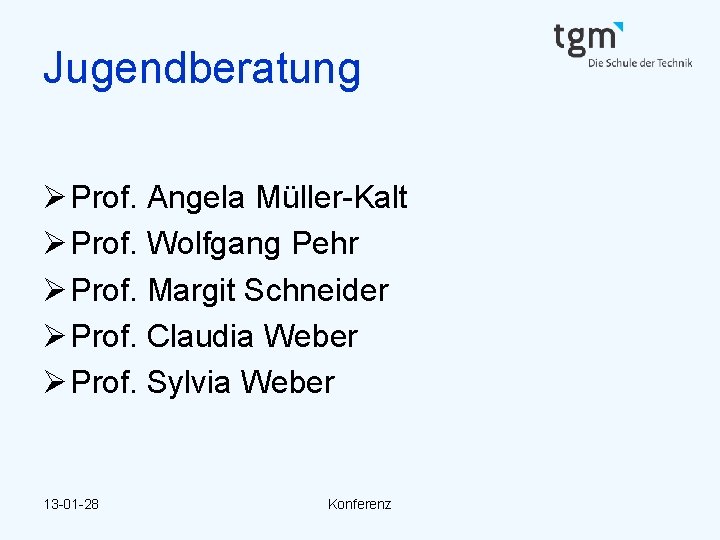 Jugendberatung Ø Prof. Angela Müller-Kalt Ø Prof. Wolfgang Pehr Ø Prof. Margit Schneider Ø
