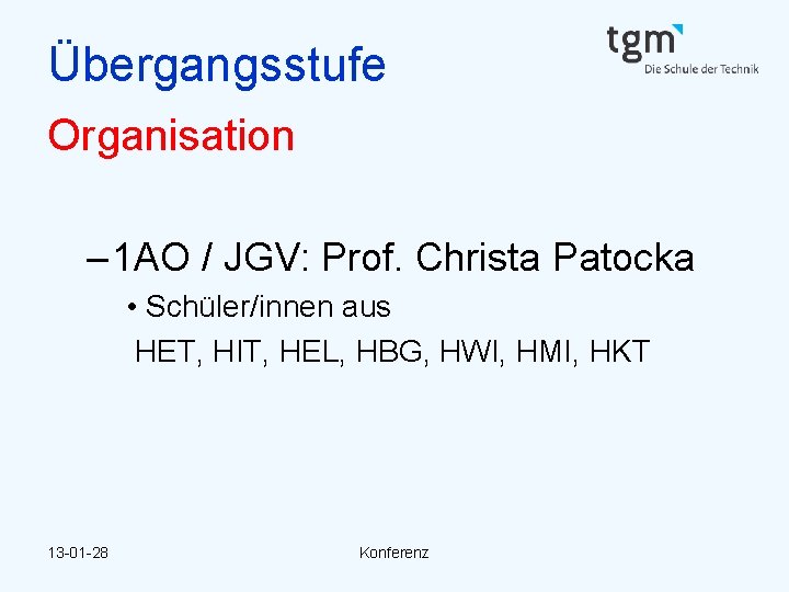 Übergangsstufe Organisation – 1 AO / JGV: Prof. Christa Patocka • Schüler/innen aus HET,