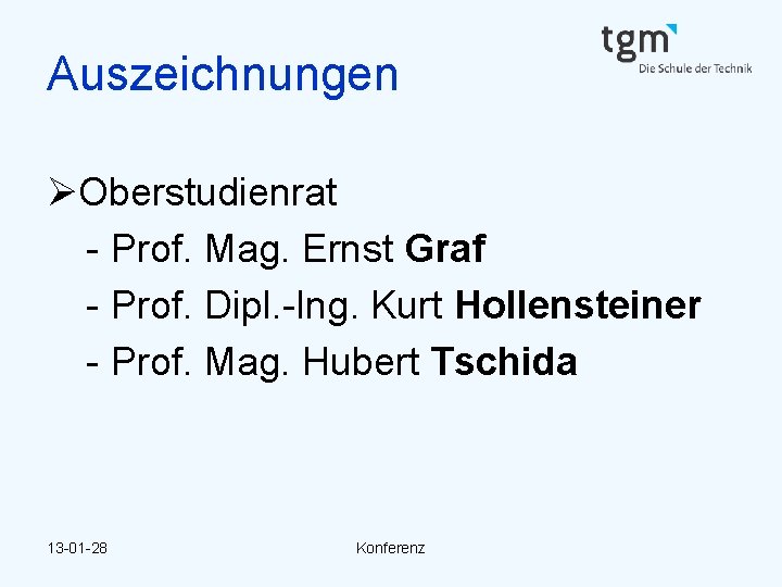Auszeichnungen ØOberstudienrat - Prof. Mag. Ernst Graf - Prof. Dipl. -Ing. Kurt Hollensteiner -