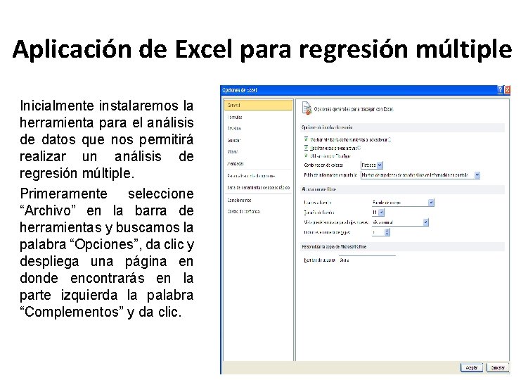 Aplicación de Excel para regresión múltiple Inicialmente instalaremos la herramienta para el análisis de