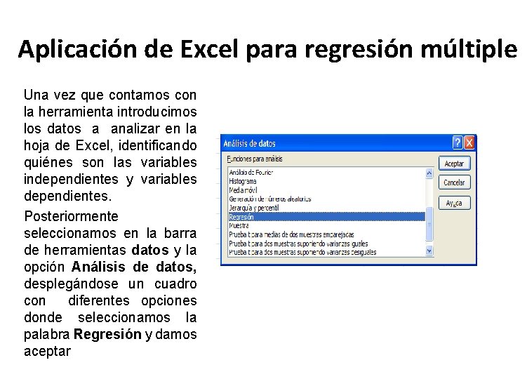 Aplicación de Excel para regresión múltiple Una vez que contamos con la herramienta introducimos