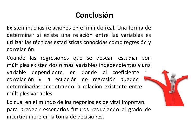 Conclusión Existen muchas relaciones en el mundo real. Una forma de determinar si existe