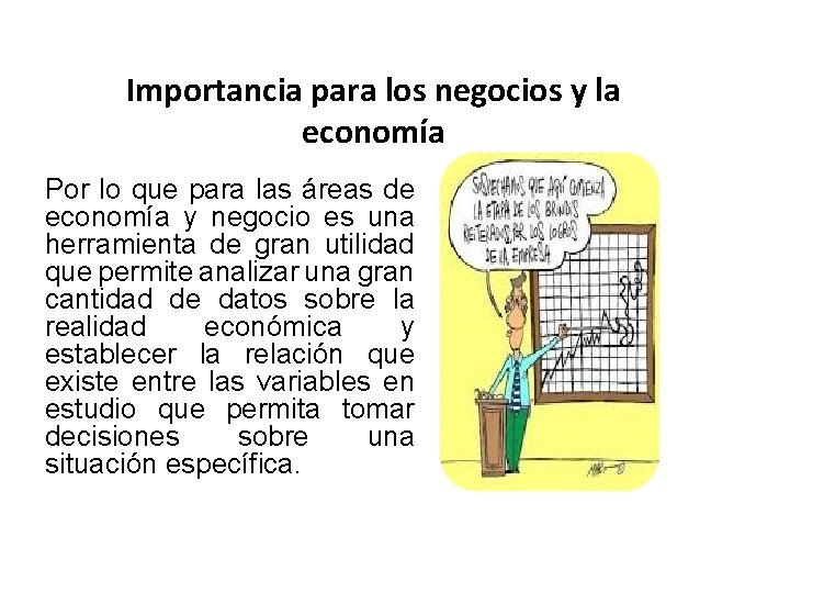 Importancia para los negocios y la economía Por lo que para las áreas de