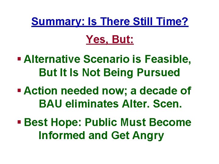Summary: Is There Still Time? Yes, But: § Alternative Scenario is Feasible, But It Summary: Is There Still Time? Yes, But: § Alternative Scenario is Feasible, But It