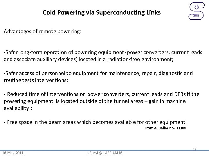 Cold Powering via Superconducting Links Advantages of remote powering: -Safer long-term operation of powering