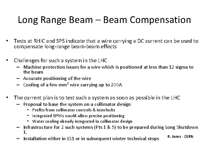 Long Range Beam – Beam Compensation • Tests at RHIC and SPS indicate that