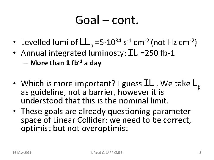 Goal – cont. • Levelled lumi of LLp =5 1034 s-1 cm-2 (not Hz