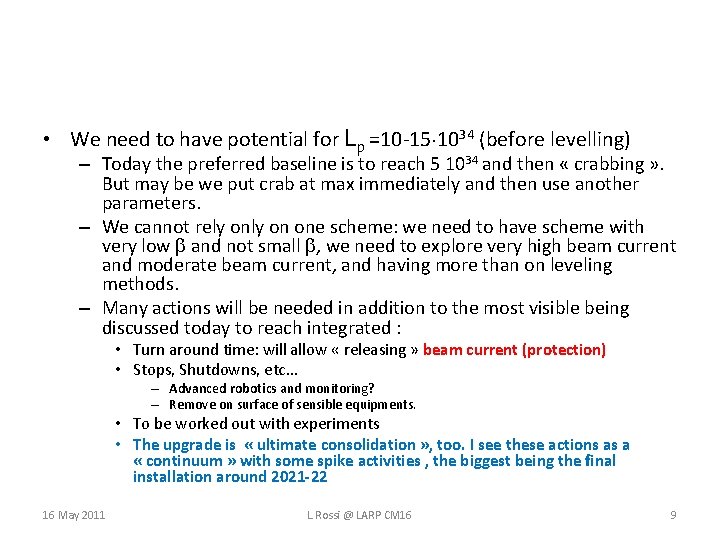  • We need to have potential for Lp =10 -15 1034 (before levelling)