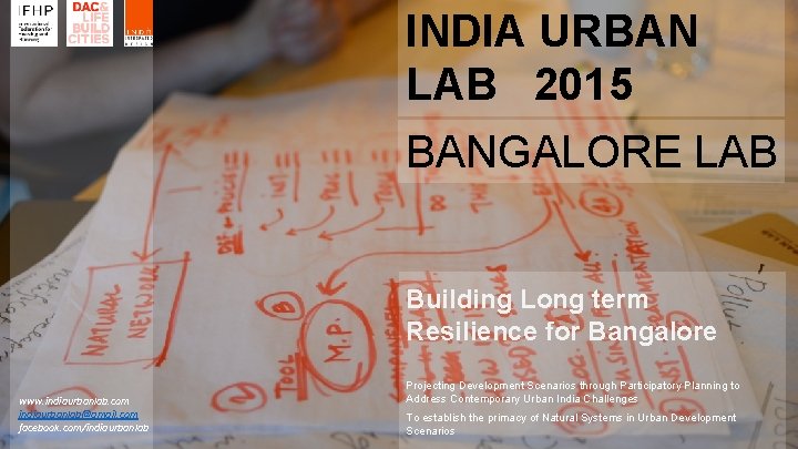 INDIA URBAN LAB 2015 BANGALORE LAB Building Long term Resilience for Bangalore www. indiaurbanlab.