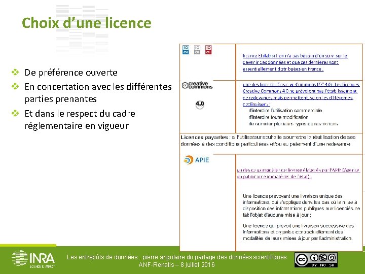 Choix d’une licence v De préférence ouverte v En concertation avec les différentes parties