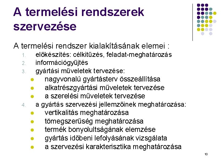 A termelési rendszerek szervezése A termelési rendszer kialakításának elemei : 1. 2. 3. 4.