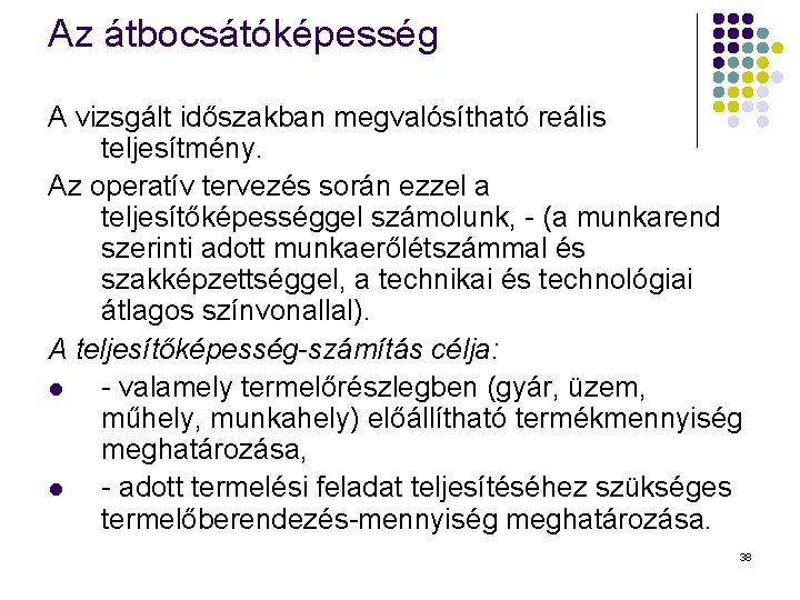 Az átbocsátóképesség A vizsgált időszakban megvalósítható reális teljesítmény. Az operatív tervezés során ezzel a