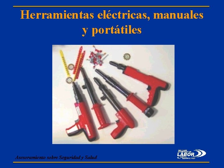 Herramientas eléctricas, manuales y portátiles Asesoramiento sobre Seguridad y Salud 