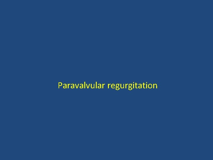  Paravalvular regurgitation 