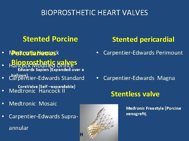 BIOPROSTHETIC HEART VALVES Stented Porcine • Medtronic Hancock Percutaneous Stented pericardial • Carpentier-Edwards Perimount