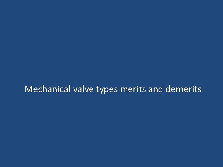  Mechanical valve types merits and demerits 