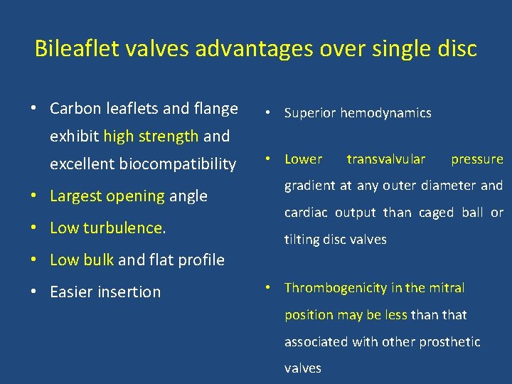 Bileaflet valves advantages over single disc • Carbon leaflets and flange • Superior hemodynamics