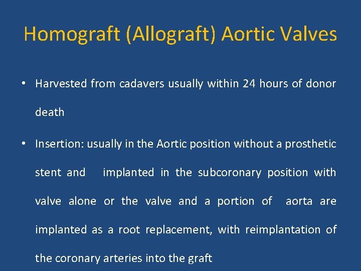 Homograft (Allograft) Aortic Valves • Harvested from cadavers usually within 24 hours of donor