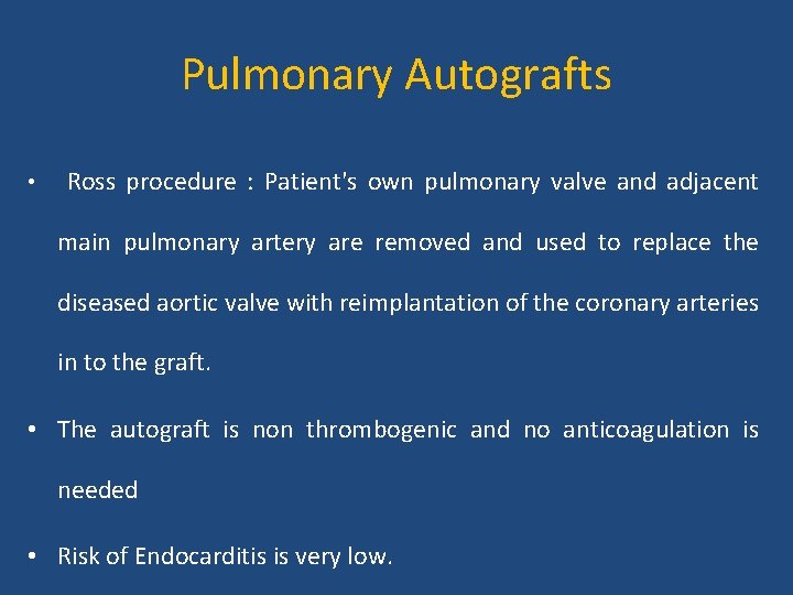 Pulmonary Autografts • Ross procedure : Patient's own pulmonary valve and adjacent main pulmonary