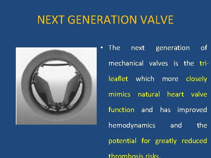 NEXT GENERATION VALVE • The next generation of mechanical valves is the trileaflet which