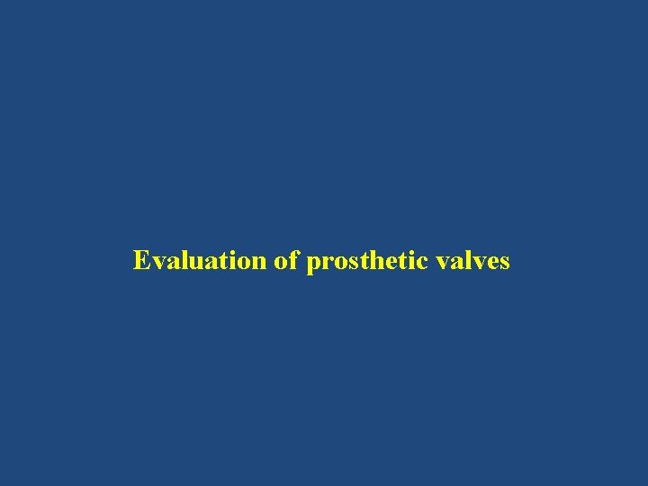 Evaluation of prosthetic valves 