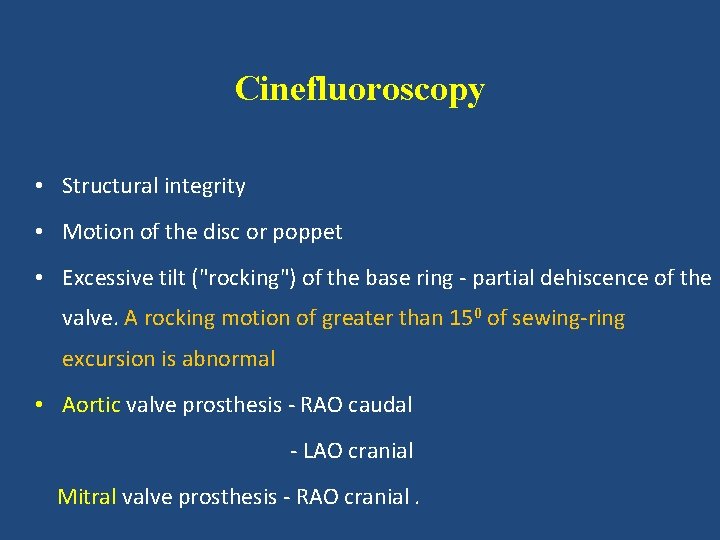 Cinefluoroscopy • Structural integrity • Motion of the disc or poppet • Excessive tilt