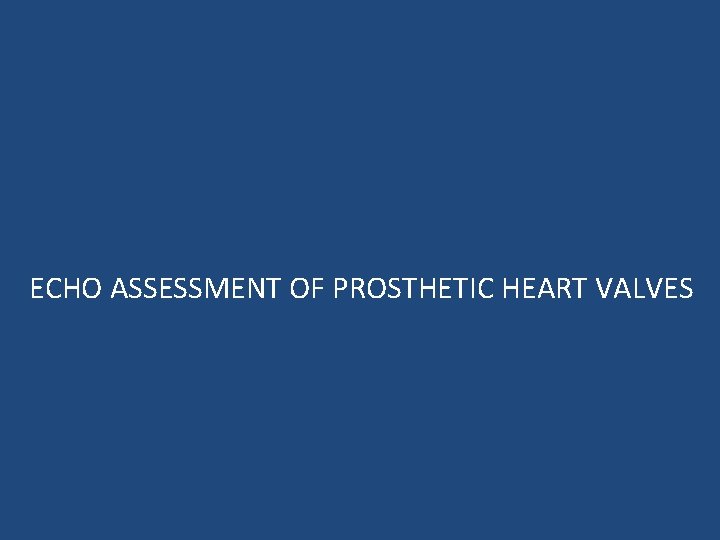  ECHO ASSESSMENT OF PROSTHETIC HEART VALVES 