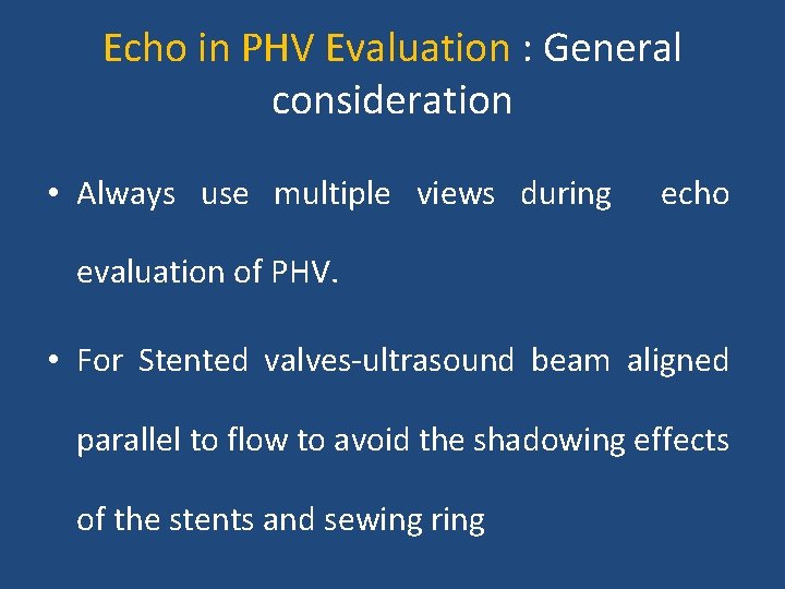 Echo in PHV Evaluation : General consideration • Always use multiple views during echo