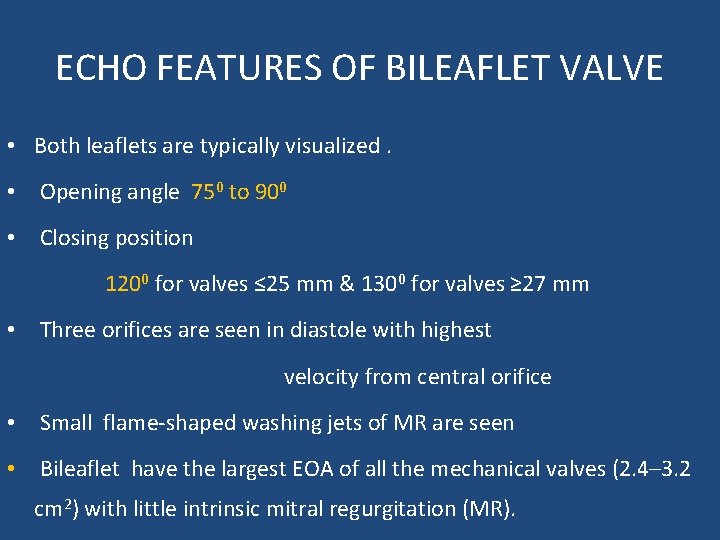 ECHO FEATURES OF BILEAFLET VALVE • Both leaflets are typically visualized. • Opening angle