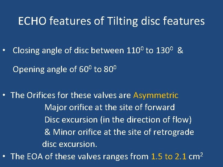 ECHO features of Tilting disc features • Closing angle of disc between 1100 to