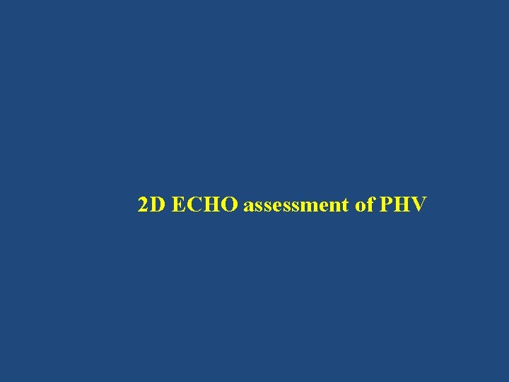 2 D ECHO assessment of PHV 