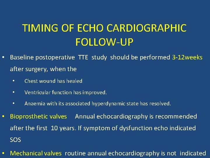 TIMING OF ECHO CARDIOGRAPHIC FOLLOW-UP • Baseline postoperative TTE study should be performed 3