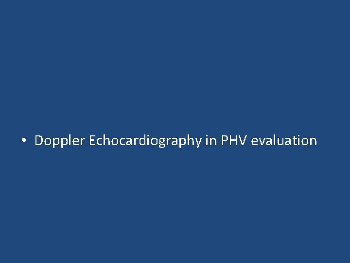  • Doppler Echocardiography in PHV evaluation 