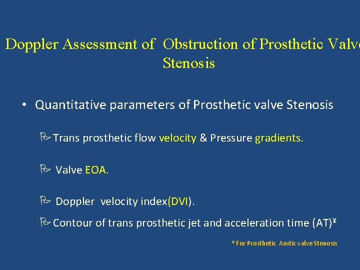 Doppler Assessment of Obstruction of Prosthetic Valve Stenosis • Quantitative parameters of Prosthetic valve