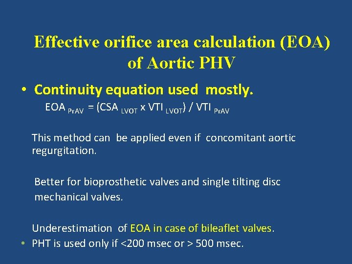 Effective orifice area calculation (EOA) of Aortic PHV • Continuity equation used mostly. EOA