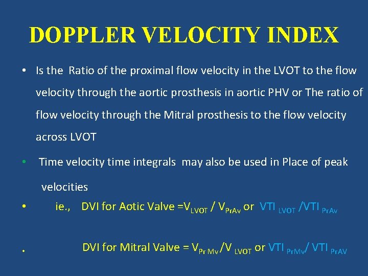 DOPPLER VELOCITY INDEX • Is the Ratio of the proximal flow velocity in the