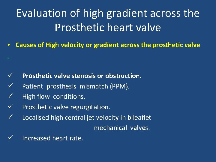 Evaluation of high gradient across the Prosthetic heart valve • Causes of High velocity