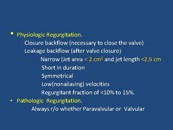  • Physiologic Regurgitation. Closure backflow (necessary to close the valve) Leakage backflow (after