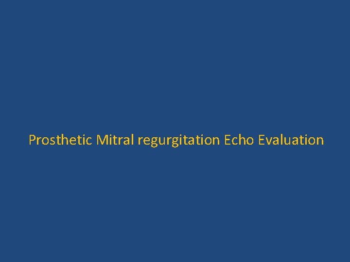  Prosthetic Mitral regurgitation Echo Evaluation 