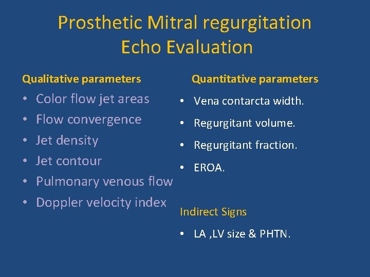 Prosthetic Mitral regurgitation Echo Evaluation Qualitative parameters • • • Color flow jet areas