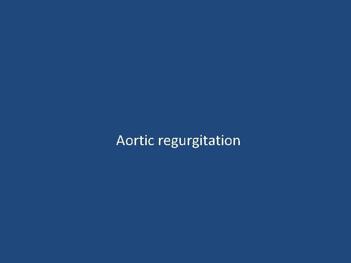  Aortic regurgitation 