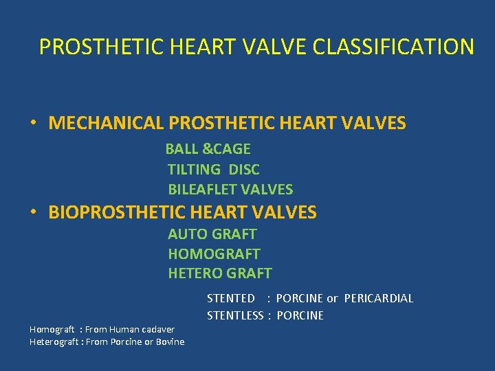  PROSTHETIC HEART VALVE CLASSIFICATION • MECHANICAL PROSTHETIC HEART VALVES BALL &CAGE TILTING DISC