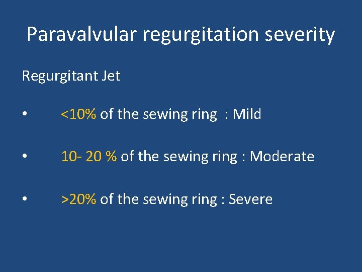 Paravalvular regurgitation severity Regurgitant Jet • <10% of the sewing ring : Mild •