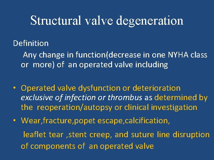 Structural valve degeneration Definition Any change in function(decrease in one NYHA class or more)