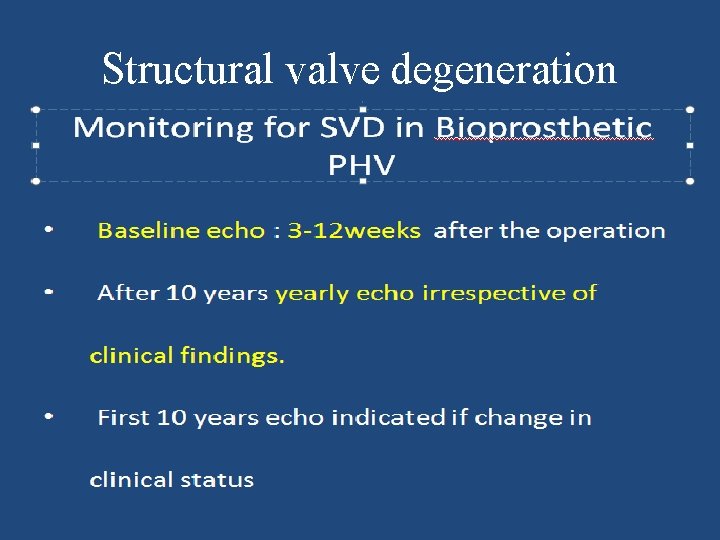 Structural valve degeneration • SVD is the most common cause of Bio PHV failure