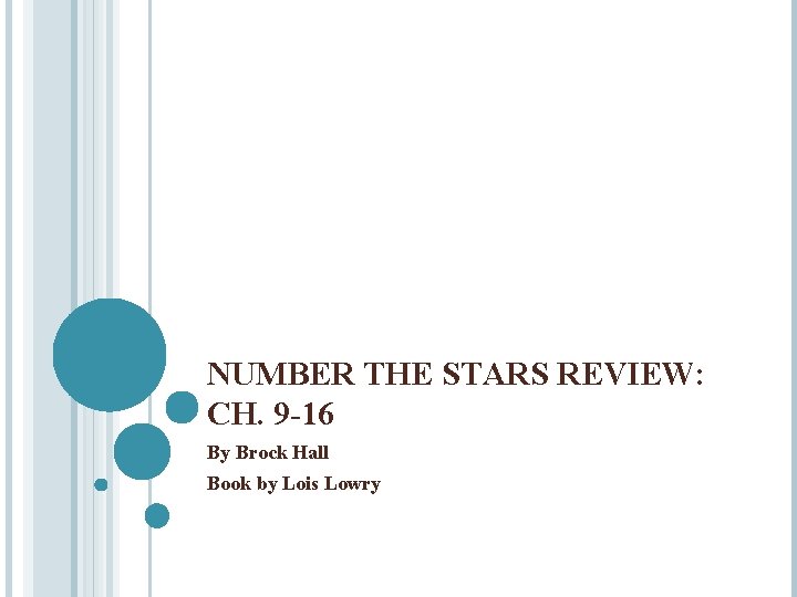 NUMBER THE STARS REVIEW: CH. 9 -16 By Brock Hall Book by Lois Lowry